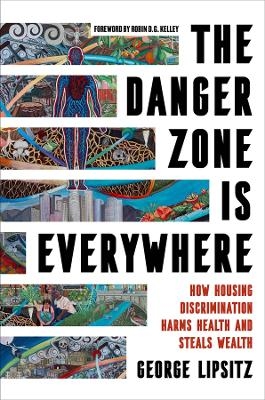 The Danger Zone Is Everywhere - George Lipsitz