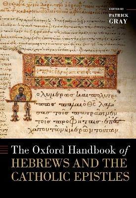 The Oxford Handbook of Hebrews and the Catholic Epistles - 