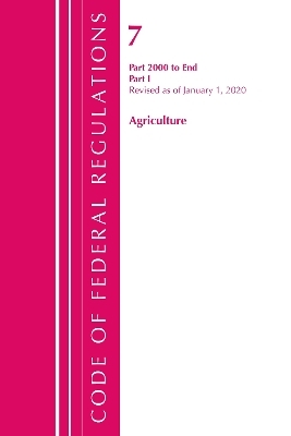 Code of Federal Regulations, Title 07 Agriculture 2000-End, Revised as of January 1, 2020 -  Office of The Federal Register (U.S.)