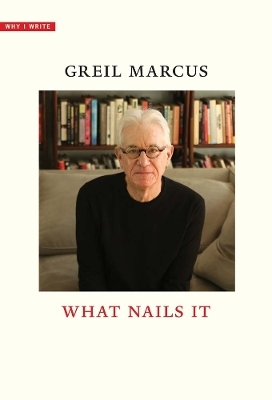 What Nails It - Greil Marcus