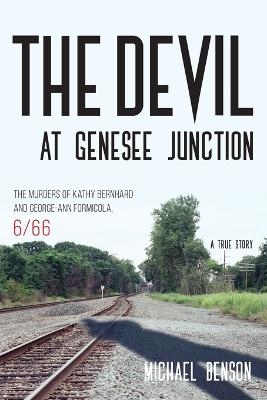 The Devil at Genesee Junction - Michael Benson