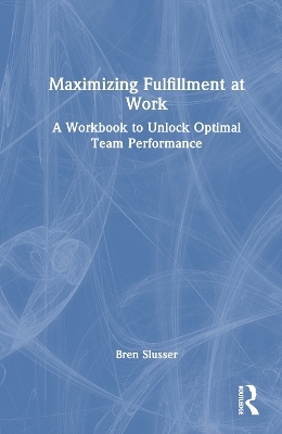 Maximizing Fulfillment at Work - Bren Slusser