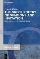 The Greek Poetry of Summons and Invitation - Francis Cairns