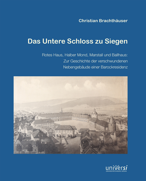 Das Untere Schloss zu Siegen - Christian Brachthäuser