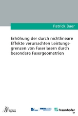 Erhöhung der durch nichtlineare Effekte verursachten Leistungsgrenzen von Faserlasern durch besondere Fasergeometrien - Patrick Baer