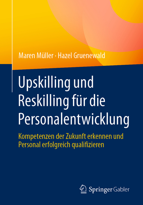 Upskilling und Reskilling für die Personalentwicklung - Maren Müller, Hazel Gruenewald