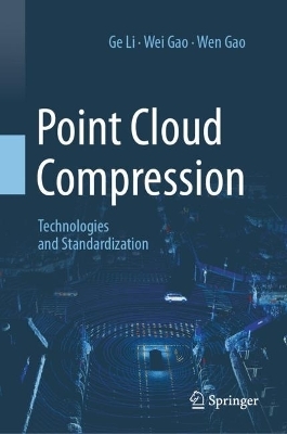 Point Cloud Compression - Ge Li, Wei Gao, Wen Gao