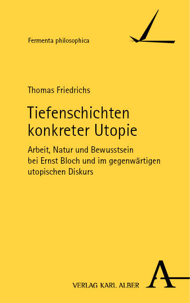 Tiefenschichten konkreter Utopie - Thomas Friedrichs