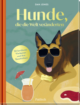 Hunde, die die Welt veränderten - Dan Jones