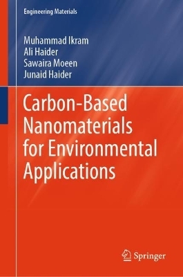 Carbon-Based Nanomaterials for Environmental Applications - Muhammad Ikram, Ali Haider, Sawaira Moeen, Junaid Haider