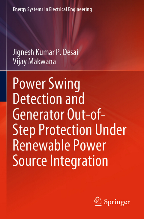 Power Swing Detection and Generator Out-of-Step Protection Under Renewable Power Source Integration - Jignesh Kumar P. Desai, Vijay Makwana