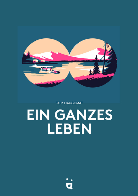 Ein ganzes Leben - Tom Haugomat