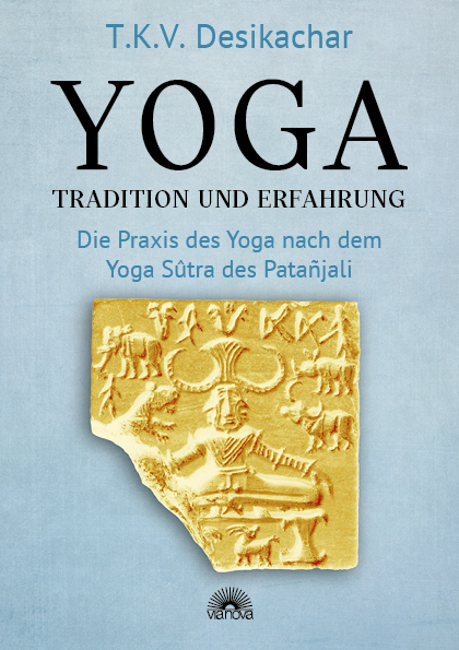 Yoga – Tradition und Erfahrung - T.K.V. Desikachar