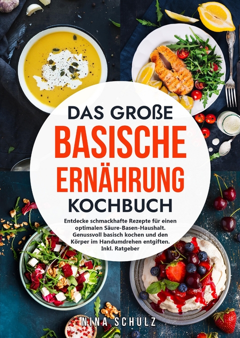 Das große Basische Ernährung Kochbuch - Nina Schulz
