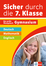 Klett Sicher durch die 7. Klasse - Deutsch, Mathematik, Englisch - 