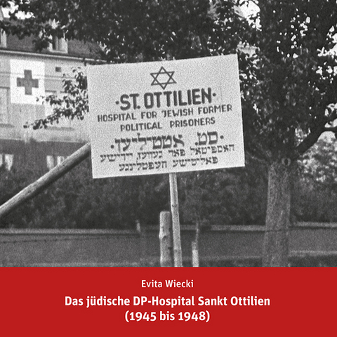 Das jüdische DP-Hospital Sankt Ottilien (1945 bis 1948) - Evita Wiecki