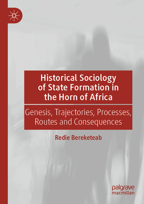 Historical Sociology of State Formation in the Horn of Africa - Redie Bereketeab