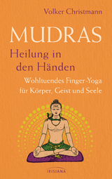 Mudras – Heilung in den Händen - Volker Christmann