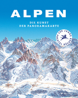 Alpen. Die Kunst der Panoramakarte - Tom Dauer