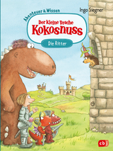 Der kleine Drache Kokosnuss – Abenteuer & Wissen – Die Ritter - Ingo Siegner