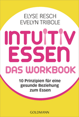 Intuitiv essen – das Workbook - Elyse Resch, Evelyn Tribole