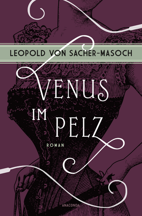Venus im Pelz. Roman - Leopold von Sacher-Masoch
