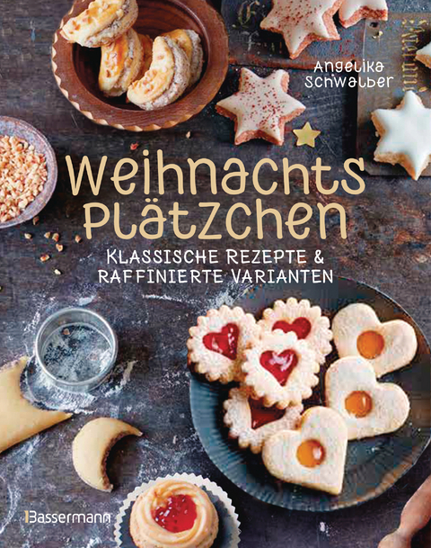 Weihnachtsplätzchen: Klassische Rezepte und raffinierte Varianten - Angelika Schwalber