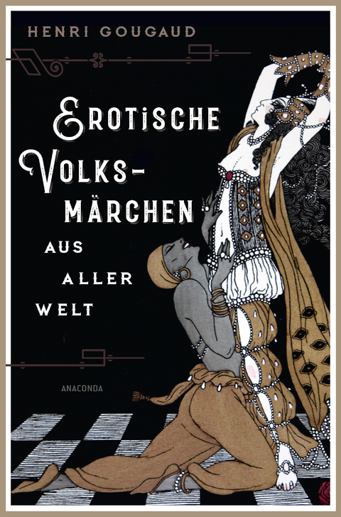 Erotische Volksmärchen aus aller Welt. Das Buch der Liebenden - Henri Gougaud