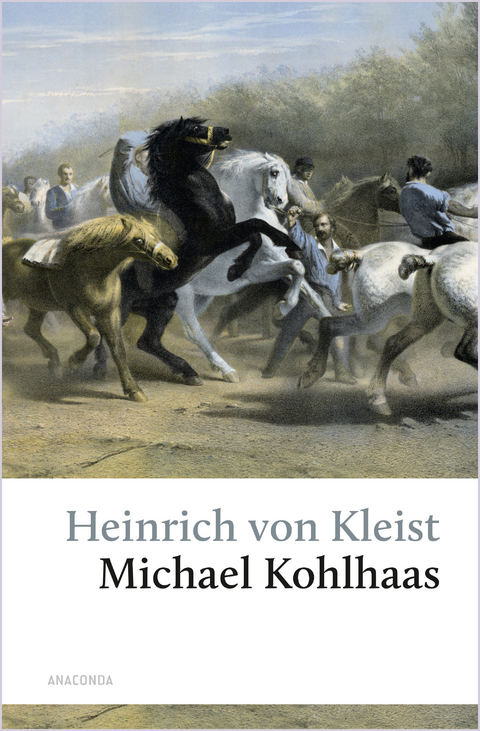 Michael Kohlhaas. Aus einer alten Chronik - Heinrich von Kleist