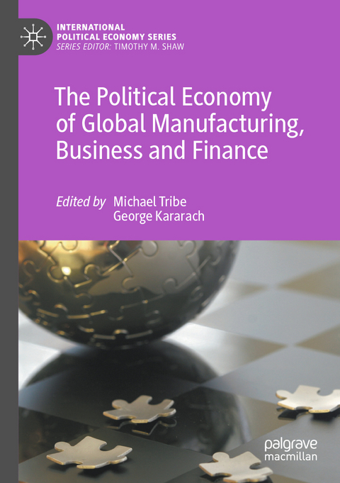 The Political Economy of Global Manufacturing, Business and Finance - 