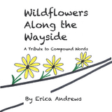 Wildflowers Along the Wayside - Erica Andrews