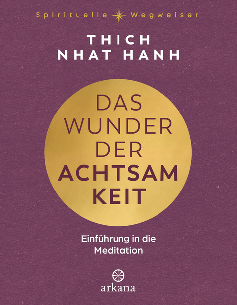 Das Wunder der Achtsamkeit -  Thich Nhat Hanh