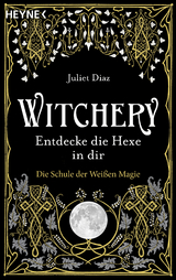 Witchery – Entdecke die Hexe in dir - Juliet Diaz