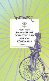 Ein Yankee aus Connecticut am Hof von König Artus - Mark Twain