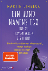 Ein Hund namens Ego und die großen Fragen des Lebens - Martin Limbeck