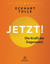 Jetzt! Die Kraft der Gegenwart - Tolle, Eckhart