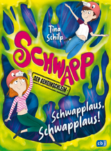 Schwapp, der Geheimschleim – Schwapplaus, Schwapplaus! - Tina Schilp