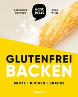 Glutenfrei backen - Katharina Böttger, Rena Wiese