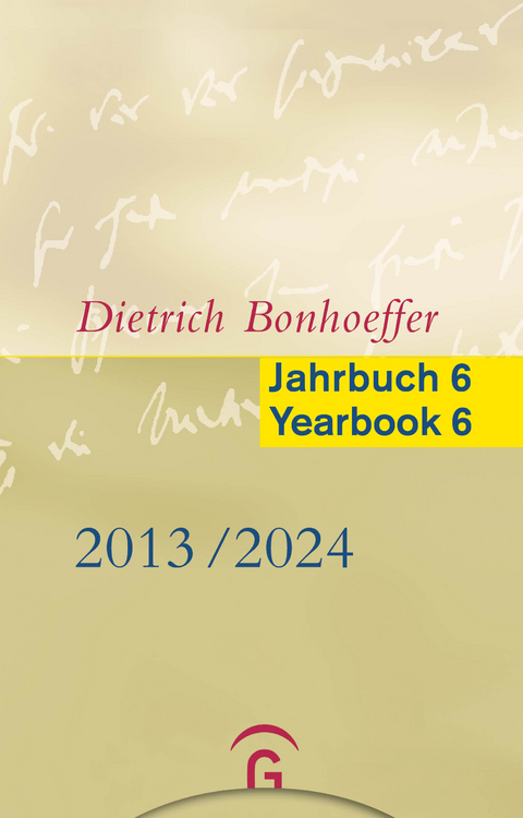 Dietrich Bonhoeffer Jahrbuch 6 / Dietrich Bonhoeffer Yearbook 6 - 2013/2014 - 