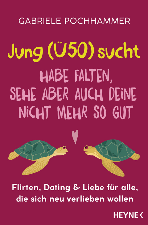 Jung (Ü50) sucht – Habe Falten, sehe aber auch deine nicht mehr so gut - Gabriele Pochhammer, Nina Faecke