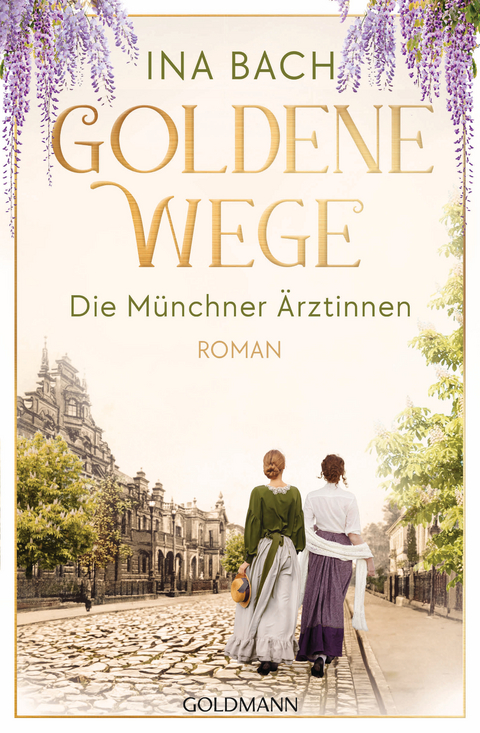 Goldene Wege. Die Münchener Ärztinnen - Ina Bach