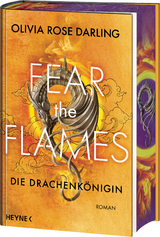 Fear the Flames – Die Drachenkönigin - Olivia Rose Darling