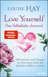 Love Yourself – Das Selbstliebe-Journal - Louise Hay