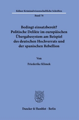 Bedingt einsatzbereit? Politische Delikte im europäischen Übergabesystem am Beispiel des deutschen Hochverrats und der spanischen Rebellion. - Friederike Klimek