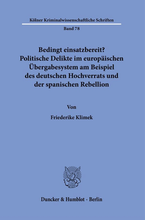 Bedingt einsatzbereit? Politische Delikte im europäischen Übergabesystem am Beispiel des deutschen Hochverrats und der spanischen Rebellion. - Friederike Klimek