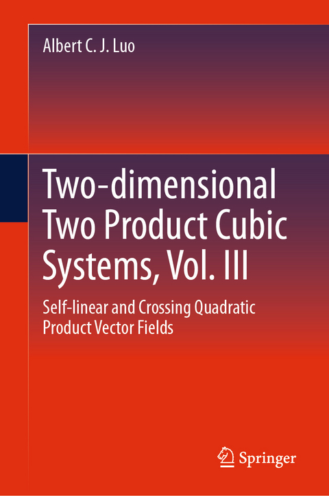 Two-dimensional Two Product Cubic Systems, Vol. III - Albert C. J. Luo