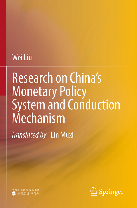 Research on China’s Monetary Policy System and Conduction Mechanism - Wei Liu