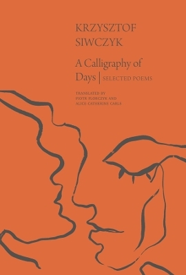 A Calligraphy of Days - Krzysztof Siwczyk