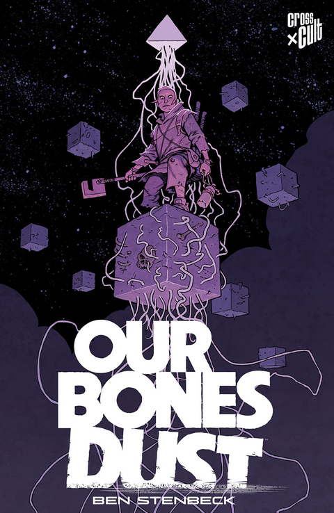 Our Bones Dust - Ben Stenbeck