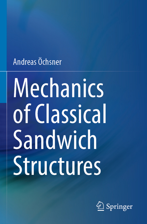 Mechanics of Classical Sandwich Structures - Andreas Öchsner